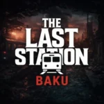 The Last Station Baku Game APK